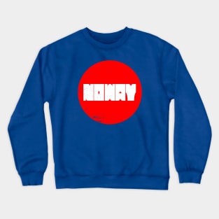 No way Crewneck Sweatshirt